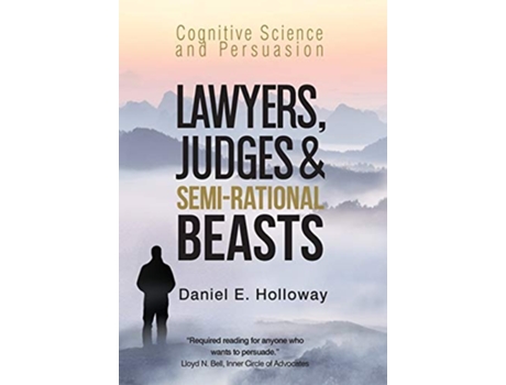 Livro Lawyers Judges SemiRational Beasts Cognitive Science and Persuasion de Daniel E Holloway (Inglês)