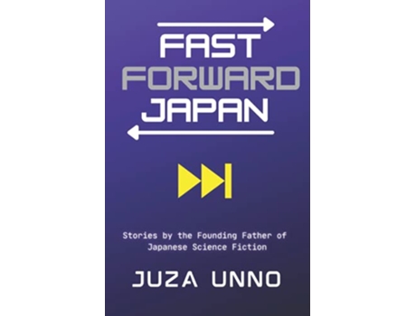 Livro Fast Forward Japan Stories by the Founding Father of Japanese Science Fiction de Juza Unno (Inglês)