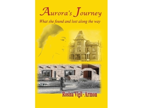 Livro Auroras Journey, What she found and lost along the way de Rosina Vigil-Armon (Inglês)