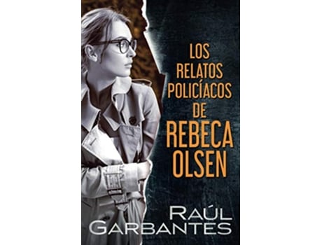 Livro Los relatos policíacos de Rebeca Olsen Spanish Edition de Raúl Garbantes (Inglês)