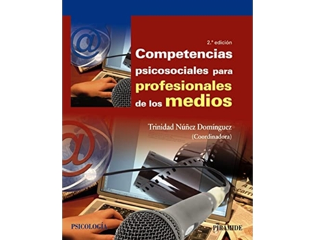 Livro Competencias Psicosociales Para Profesionales De Los Medios Da Editorial Piramide De Trinidad Núñez Domínguez (espanhol)