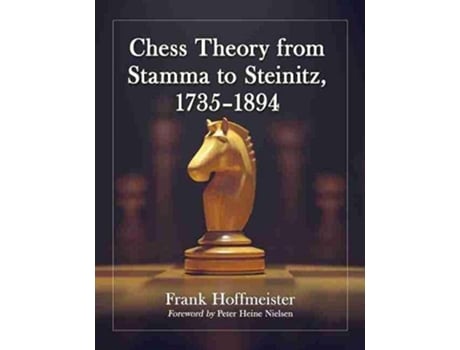 Livro Chess Theory from Stamma to Steinitz, 17351894 de Frank Hoffmeister (Inglês - Capa Dura)