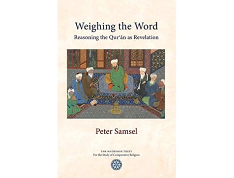 Livro Weighing the Word Reasoning the Quran as Revelation de Peter Samsel (Inglês)