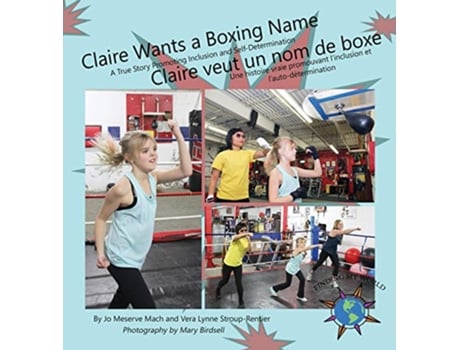 Livro Claire Wants a Boxing NameClaire veut un nom de boxe Finding My World de Jo Meserve Mach e Vera Lynne Stroup-Rentier (Inglês - Capa Dura)