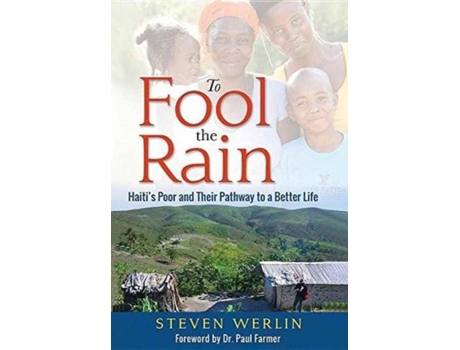 Livro To Fool the Rain: Haiti's Poor and their Pathway to a Better Life Steven Werlin (Inglês)