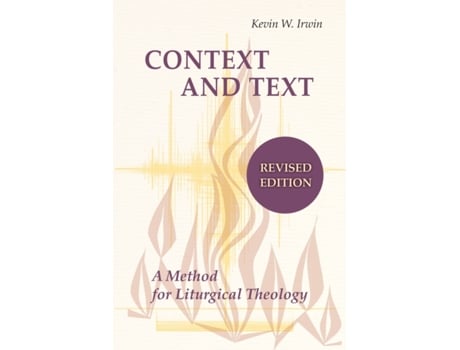 Livro Context and Text: A Method for Liturgical Theology Rev. Msgr. Kevin W. Irwin S.T.D. (Inglês)