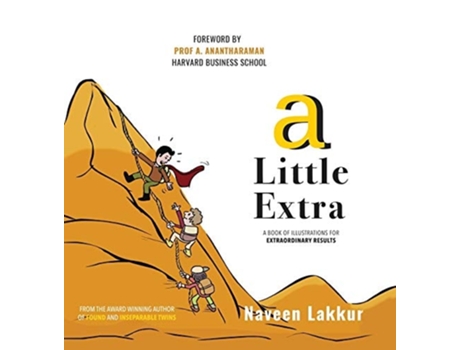 Livro A Little Extra A Book Of Illustrations For Extraordinary Results De Naveen Lakkur (inglês - Capa Dura)