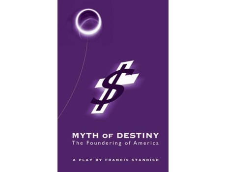 Livro Myth Of Destiny The Foundering Of America De Francis Standish (inglês)