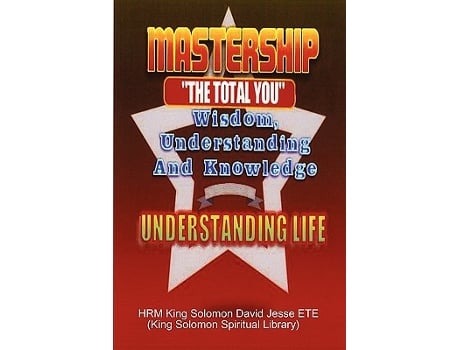 Livro MASTERSHIP AND THE UNDERSTANDING OF LIFE de King Solomon David Jesse ETE (Inglês)