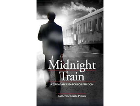 Livro Midnight Train A Croatians Search for Freedom de Katherine Maria Pinner (Inglês)