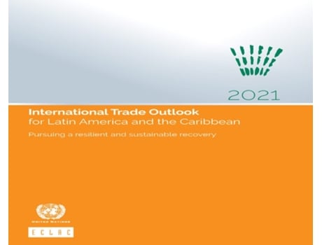 Livro International Trade Outlook For Latin America And The Caribbean 2021 De United Nations (inglês)