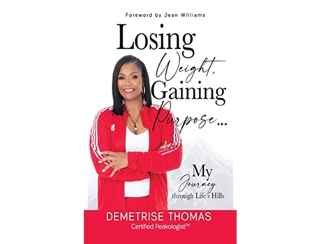 Livro Losing Weight Gaining Purpose de Demetrise Thomas (Inglês)
