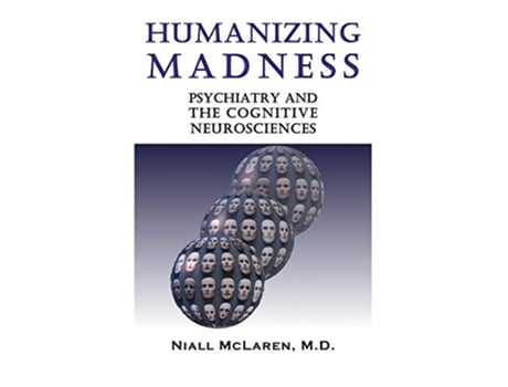 Livro Humanizing Madness Psychiatry and the Cognitive Neurosciences de Niall McLaren (Inglês)