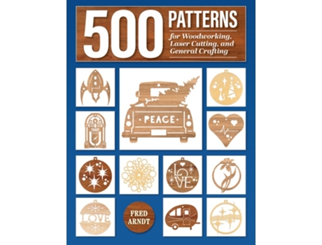 Livro 500 Patterns for Woodworking, Laser Cutting, and General Crafting de Fred Arndt (Inglês)