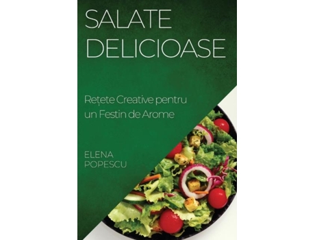 Livro Salate Delicioase Re?ete Creative pentru un Festin de Arome de Elena Popescu (Inglês)