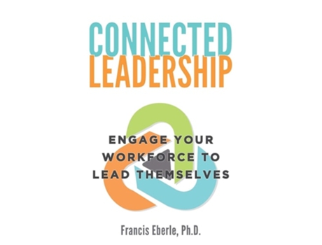 Livro Connected Leadership De Francis Eberle Phd (inglês)