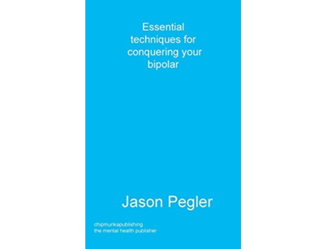 Livro Essential techniques for conquering your bipolar de Jason Pegler (Inglês)