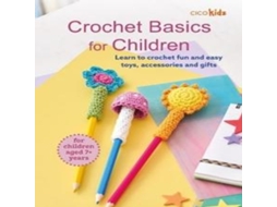 Livro Crochet Basics for Children For children aged 7 years de CICO Kidz (Inglês)