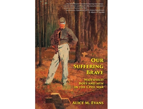 Livro Our Suffering Brave Waitsfield Boys and Men in the Civil War de Alice May Evans (Inglês)