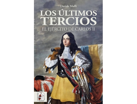 Livro Los Últimos Tercios. El Ejército De Carlos Ii de Davide Maffi (Espanhol)