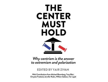 Livro The Center Must Hold Why Centrism is the Answer to Extremism and Polarization de Zivan e Yair (Inglês)
