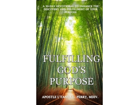 Livro Fulfilling Gods Purpose A 30-Day Devotional to Enhance the Discovery and Fulfillment of Your Purpose de L'Tanya C Perry (Inglês - Capa Dura)