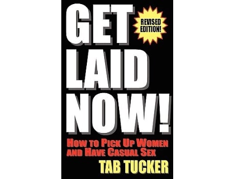 Livro Get Laid Now How to Pick Up Women and Have Casual SexRevised Edition de Tab Tucker (Inglês)