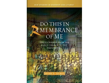 Livro do this in remembrance of me de bryan d. spinks (inglês)