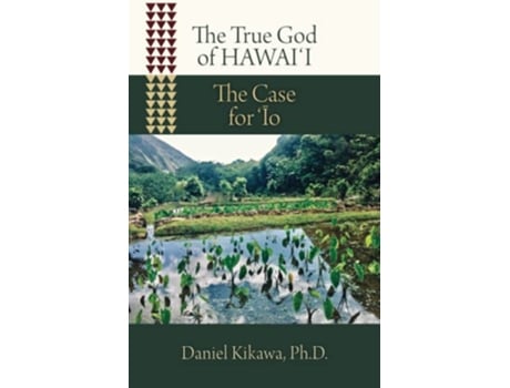 Livro The True God of Hawai?i The Case for ?Io de Daniel Kikawa (Inglês)