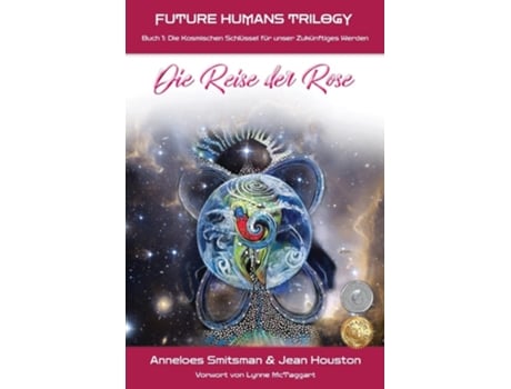 Livro Die Reise Der Rose Die Kosmischen Schlüssel Für Unser Zukünftiges Werden De Anneloes Smitsman E Jean Houston (alemão)
