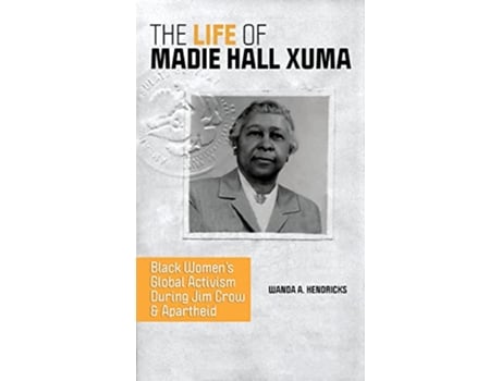 Livro Life of Madie Hall Xuma de Wanda A Hendricks (Inglês)