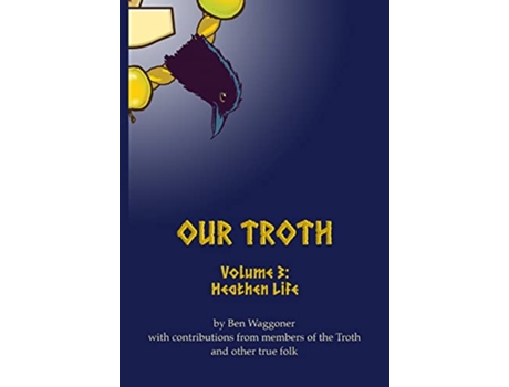 Livro Our Troth Heathen Life de Winifred Hodge Rose Dale Wood (Inglês)