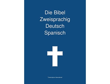 Livro Die Bibel Zweisprachig Deutsch Spanisch German Edition de Transcripture International (Alemão)