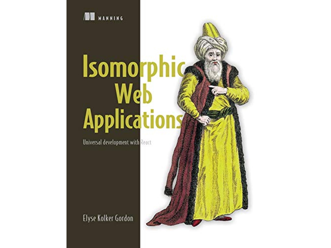 Livro Isomorphic Web Applications de Elyse Kolker Gordon (Inglês)