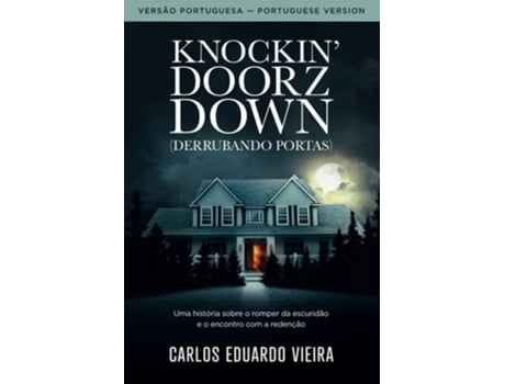 Livro Knockin Doorz Down Uma História Sobre O Romper Da Escuridão E O Encontro Com A Redenção De Carlos Eduardo Vieira (português)
