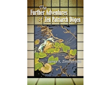 Livro The Further Adventures of Zen Patriarch Dogen de James K Zimmerman (Inglês)