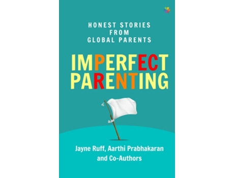 Livro Imperfect Parenting Honest Stories from Global Parents de Jayne Ruff e Aarthi Prabhakaran (Inglês - Capa Dura)