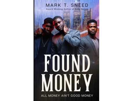 Livro Found Money All Money Aint Good Money de Mark T Sneed (Inglês)