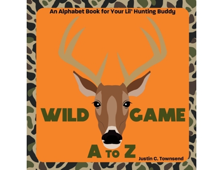 Livro Wild Game A to Z de Justin C Townsend (Inglês)