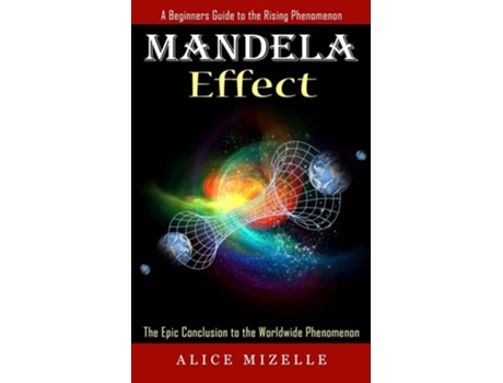 Livro Mandela Effect A Beginners Guide To The Rising Phenomenon De Alice Mizelle (inglês)