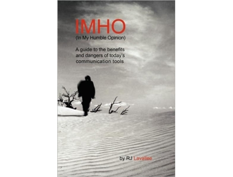 Livro IMHO (In My Humble Opinion): A guide to the benefits and dangers of today's communication tools RJ Lavallee (Inglês)