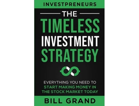 Livro The Timeless Investment Strategy Everything You Need To Start Making Money In The Stock Market Today De Bill Grand (inglês)