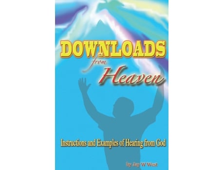 Livro Downloads From Heaven Instructions And Examples Of Hearing From God De Jay W West (inglês)