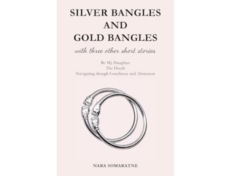 Livro Silver Bangles and Gold Bangles And 3 other stories. de Nara Somaratne (Inglês)