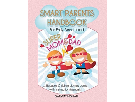 Livro Smart Parents Handbook for Early Parenthood Super Mom Dad de Sarwat Nasim Shah (Inglês)