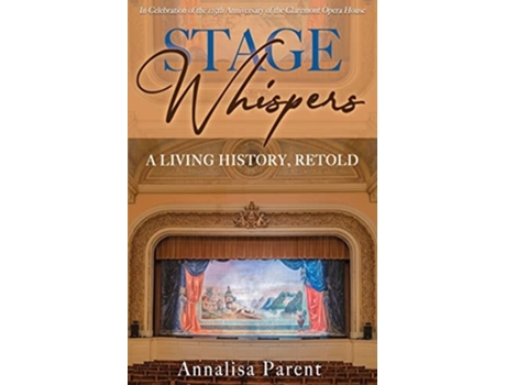 Livro Stage Whispers A Living History, Retold De Annalisa Parent (inglês)