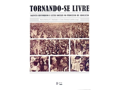 Livro Tornando-Se Livre Agentes Historicos E Lutas Soci de Maria Helena Pereira Toledo Machado (Português do Brasil)