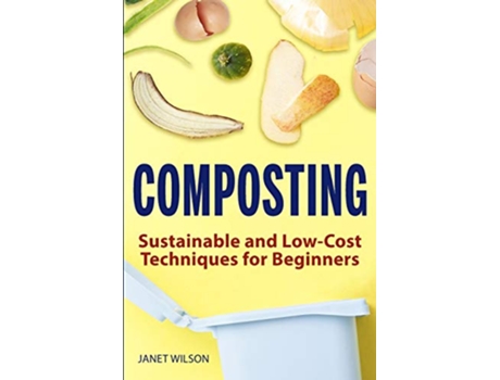 Livro Composting Sustainable and LowCost Techniques for Beginners de Janet Wilson (Inglês)