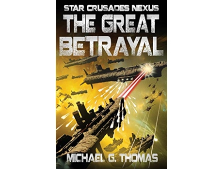 Livro The Great Betrayal Star Crusades Nexus de Michael G Thomas (Inglês)