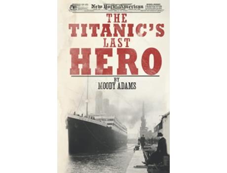 Livro Titanics Last Hero de Moody Adams (Inglês - Capa Dura)